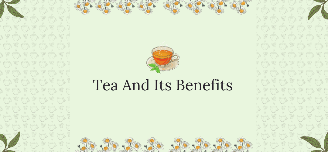 Spill the Tea: Tea and its Benefits – VarEesha