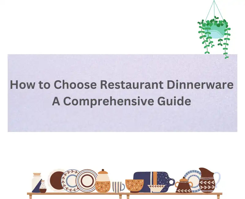 How to Choose Restaurant Dinnerware: A Comprehensive Guide – VarEesha