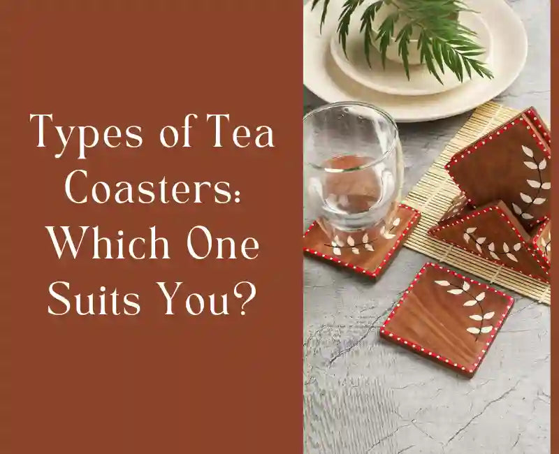 Text Tea Coaster Types of Tea Coasters: Which One Suits You? – VarEesha